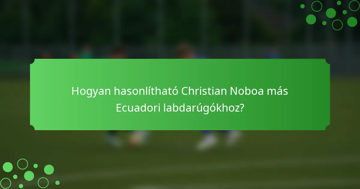 Hogyan hasonlítható Christian Noboa más Ecuadori labdarúgókhoz?