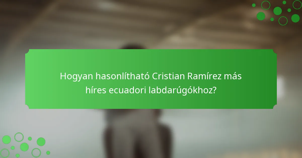 Hogyan hasonlítható Cristian Ramírez más híres ecuadori labdarúgókhoz?