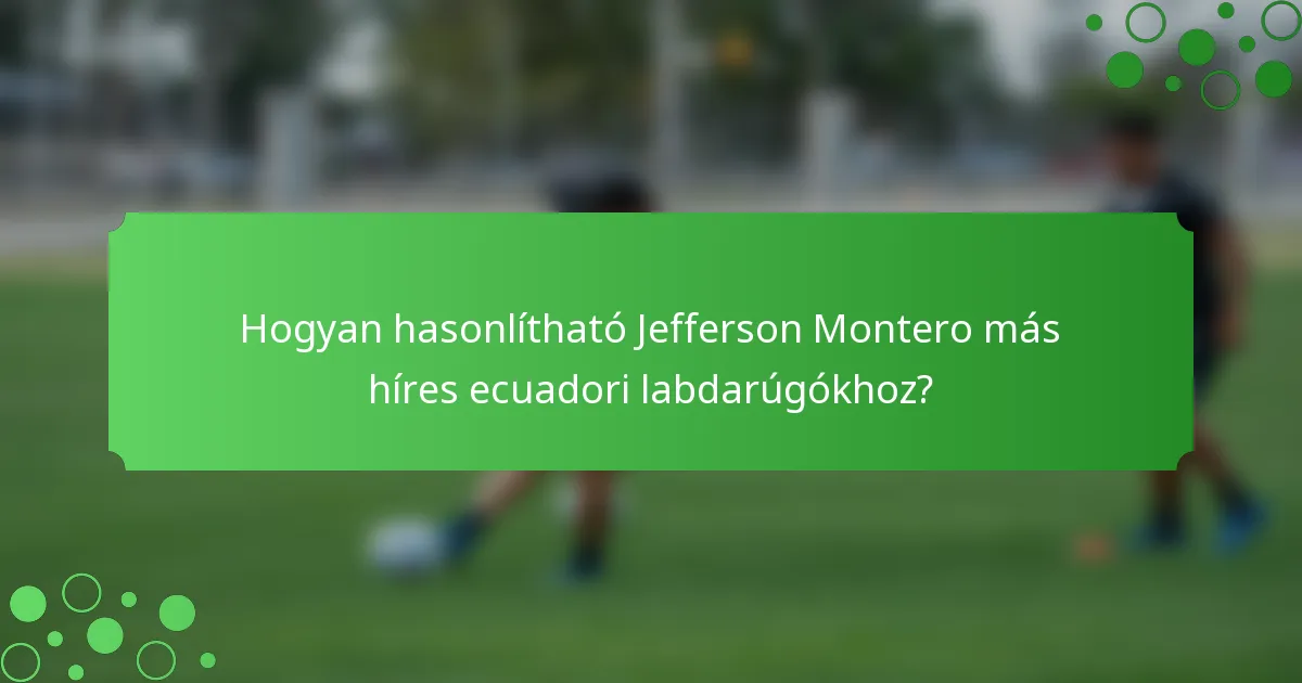Hogyan hasonlítható Jefferson Montero más híres ecuadori labdarúgókhoz?
