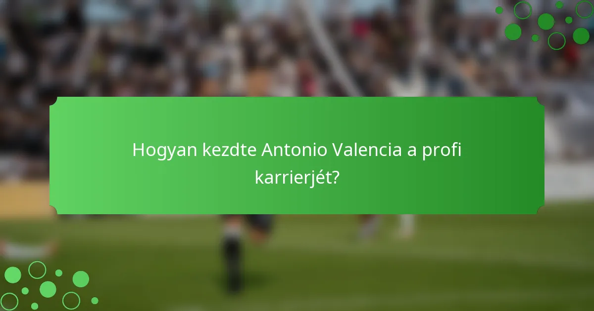 Hogyan kezdte Antonio Valencia a profi karrierjét?