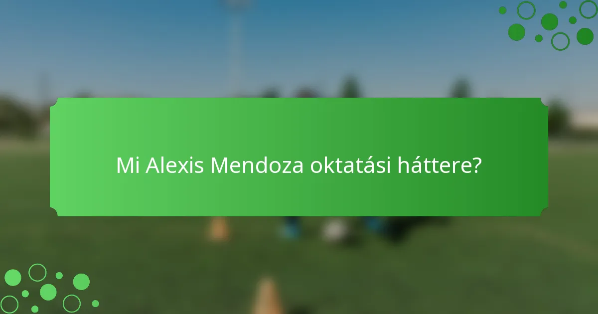 Mi Alexis Mendoza oktatási háttere?
