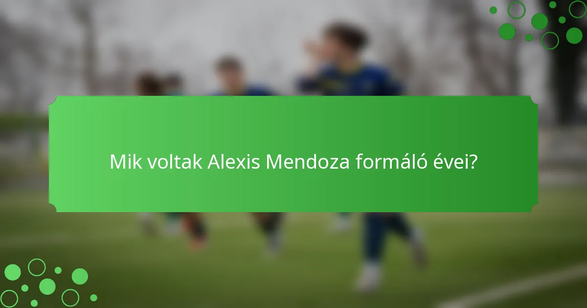 Mik voltak Alexis Mendoza formáló évei?