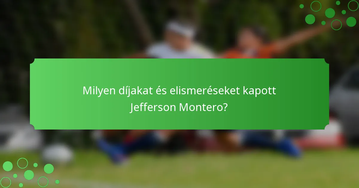 Milyen díjakat és elismeréseket kapott Jefferson Montero?