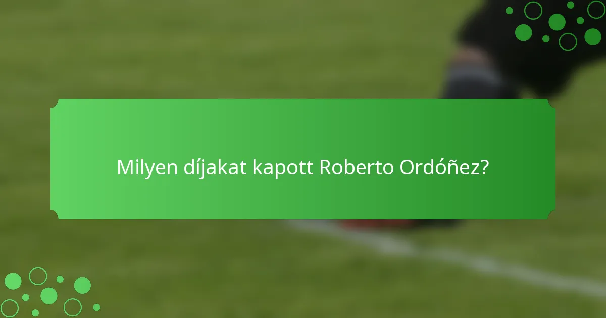 Milyen díjakat kapott Roberto Ordóñez?