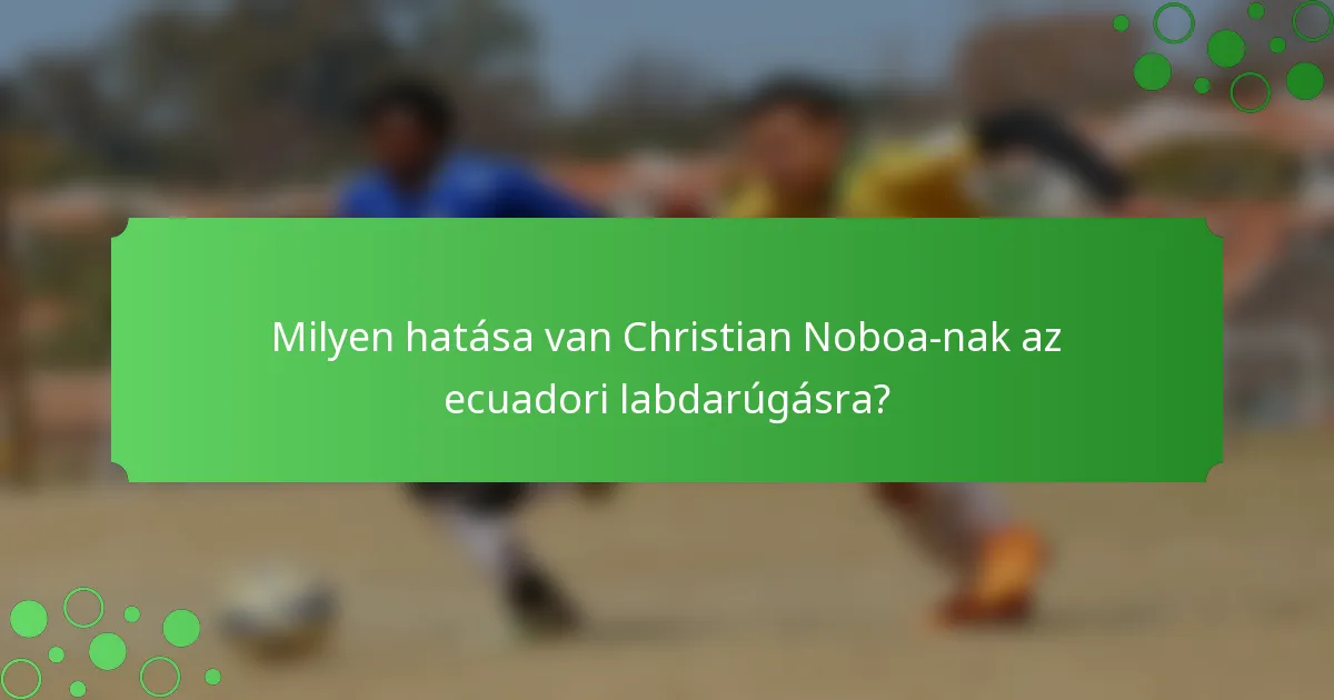Milyen hatása van Christian Noboa-nak az ecuadori labdarúgásra?