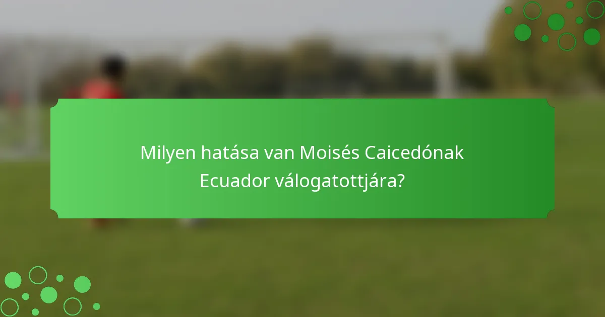 Milyen hatása van Moisés Caicedónak Ecuador válogatottjára?