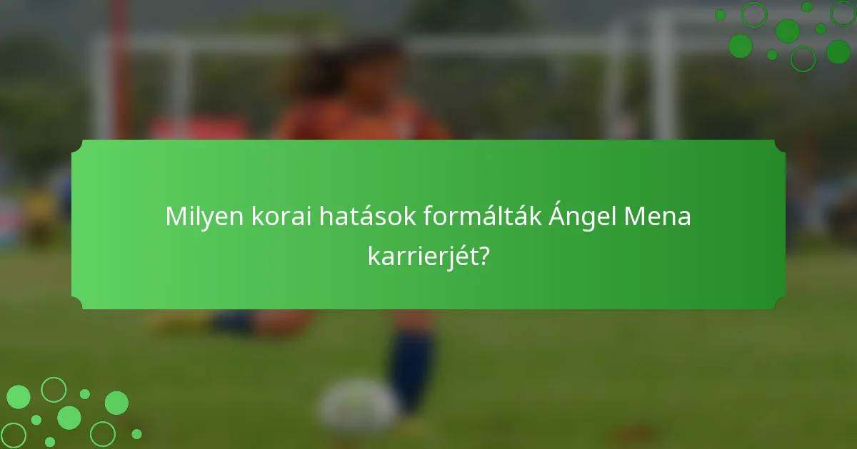 Milyen korai hatások formálták Ángel Mena karrierjét?