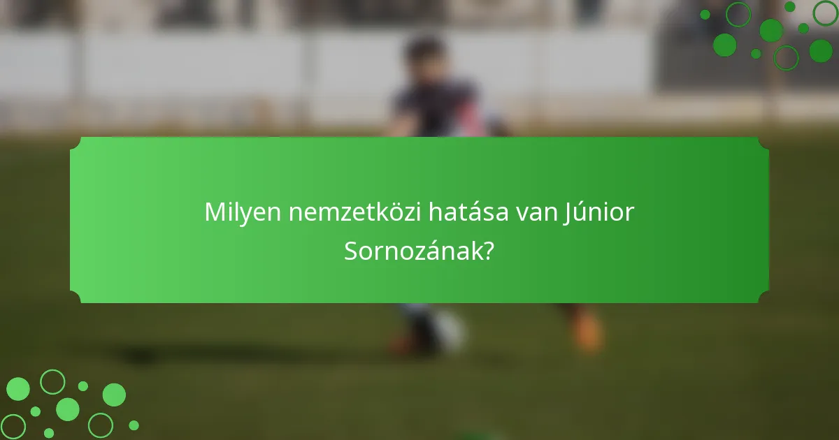 Milyen nemzetközi hatása van Júnior Sornozának?